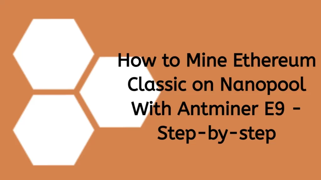 how-to-mine-ethereum-classic-on-nanopool-with-antminer-e9---step-by-step